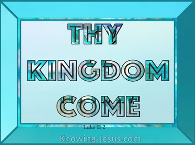 Luke 11:2 Thy Kingdom Come (aqua)